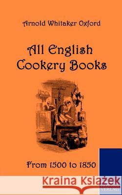 All English Cookery Books Oxford, Arnold W.   9783861952916 Salzwasser-Verlag im Europäischen Hochschulve