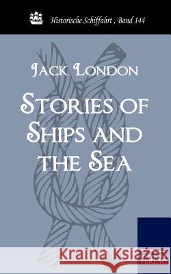 Stories of Ships and the Sea London, Jack   9783861952930 Salzwasser-Verlag im Europäischen Hochschulve