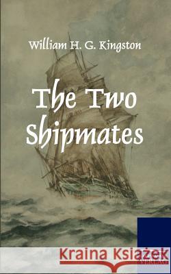 The Two Shipmates Kingston, William H. G.   9783861953005 Salzwasser-Verlag im Europäischen Hochschulve