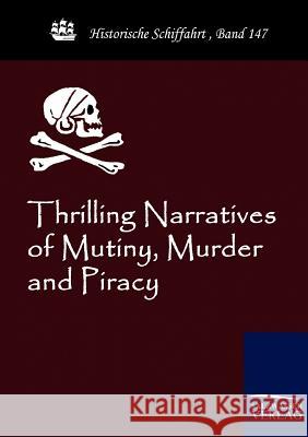 Thrilling Narratives of Mutiny, Murder and Piracy Anonym   9783861953012 Salzwasser-Verlag im Europäischen Hochschulve