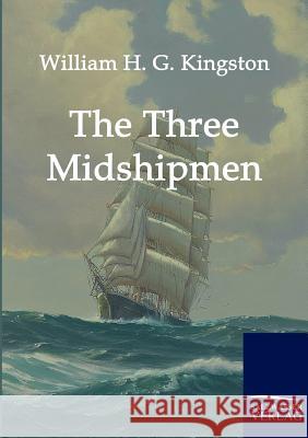 The Three Midshipmen Kingston, William H. G.   9783861953029 Salzwasser-Verlag im Europäischen Hochschulve