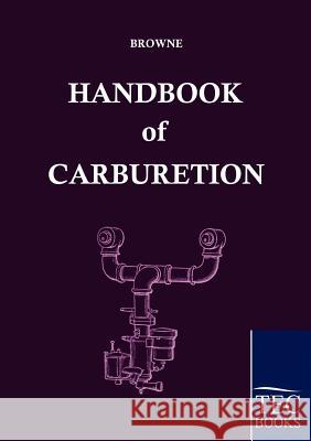 Handbook of Carburetion Browne, Arthur   9783861953111 Salzwasser-Verlag im Europäischen Hochschulve