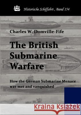 The British Submarine Warfare Domville-Fife, Charles W.   9783861953159 Salzwasser-Verlag im Europäischen Hochschulve