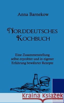 Norddeutsches Kochbuch Barnekow, Anna   9783861953180 Salzwasser-Verlag im Europäischen Hochschulve