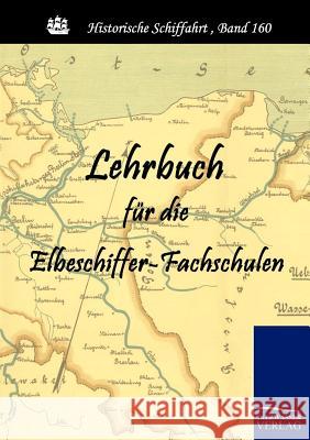 Lehrbuch für die Elbeschiffer-Fachschulen Düsing, Elbstrombauverwaltung 9783861953357 Salzwasser-Verlag im Europäischen Hochschulve