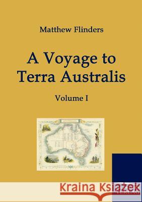 A Voyage to Terra Australis Flinders, Matthew   9783861953579 Salzwasser-Verlag im Europäischen Hochschulve