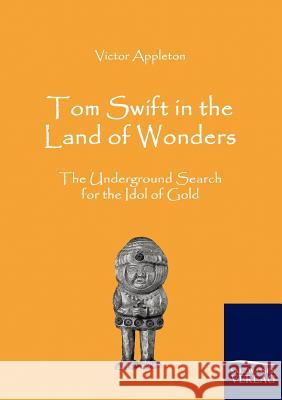 Tom Swift in the Land of Wonders Appleton, Victor   9783861953777 Salzwasser-Verlag im Europäischen Hochschulve