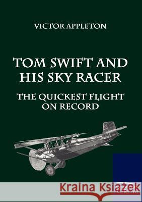 Tom Swift and His Sky Racer Appleton, Victor   9783861953807 Salzwasser-Verlag