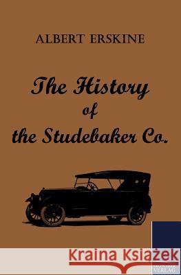 The History of the Studebaker Co. Erskine, Albert   9783861953852