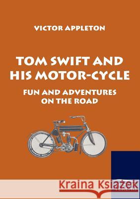 Tom Swift and His Motor-Cycle Appleton, Victor   9783861954163 Salzwasser-Verlag im Europäischen Hochschulve