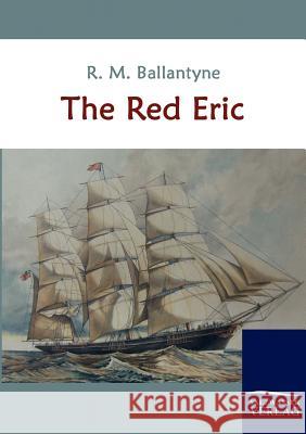 The Red Eric Ballantyne, Robert M.   9783861954224 Salzwasser-Verlag im Europäischen Hochschulve