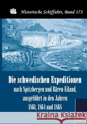 Die schwedischen Expeditionen nach Spitzbergen und Bären-Eiland, ausgeführt in den Jahren 1861, 1864 und 1868 Nordenskjöld, Nils-Gustav 9783861954293 Salzwasser-Verlag im Europäischen Hochschulve
