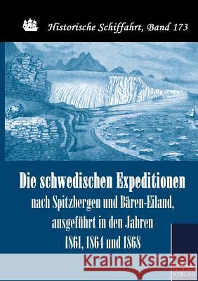 Die schwedischen Expeditionen nach Spitzbergen und Bären-Eiland, ausgeführt in den Jahren 1861, 1864 und 1868 Nordenskjöld, Nils-Gustav 9783861954293