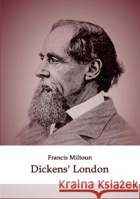 Dickens' London Miltoun, Francis   9783861954415 Salzwasser-Verlag im Europäischen Hochschulve