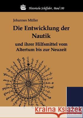 Die Entwicklung der Nautik und ihrer Hilfsmittel vom Altertum bis zur Neuzeit Müller, Johannes 9783861954453