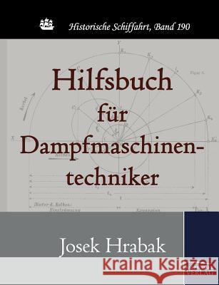 Hilfsbuch für Dampfmaschinentechniker Hrabak, Josek 9783861954682 Salzwasser-Verlag im Europäischen Hochschulve