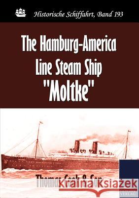 The Hamburg-America Line Steam Ship Moltke Cook, Thomas H.   9783861954729 Salzwasser-Verlag im Europäischen Hochschulve