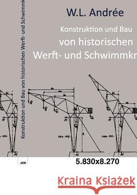 Konstruktion und Bau von historischen Werft- und Schwimmkranen Andrée, W. L. 9783861954828 Salzwasser-Verlag