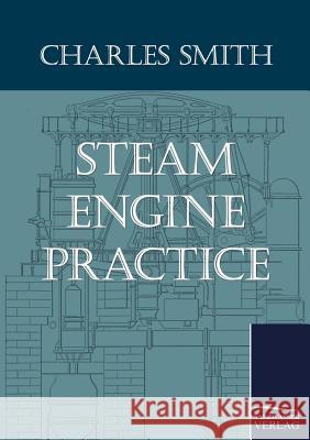 Steam Engine Practice Smith, Charles   9783861954835 Salzwasser-Verlag im Europäischen Hochschulve