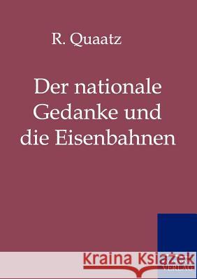 Der nationale Gedanke und die Eisenbahnen Quaatz, R. 9783861955085 Salzwasser-Verlag