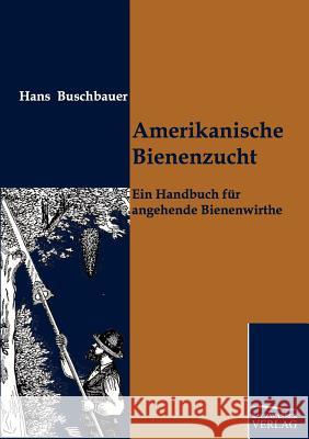 Amerikanische Bienenzucht Buschbauer, Hans   9783861955320 Salzwasser-Verlag