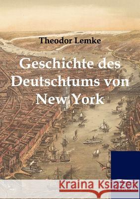 Geschichte des Deutschtums von New York Theodor Lemke 9783861955351