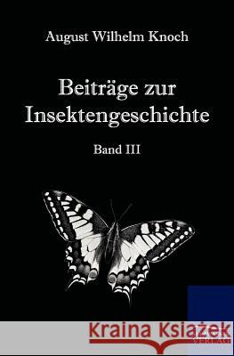 Beiträge zur Insektengeschichte Knoch, August Wilhelm 9783861955436 Salzwasser-Verlag