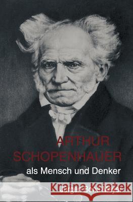 Arthur Schopenhauer als Mensch und Denker Meyer, Jürgen Bona 9783861955498