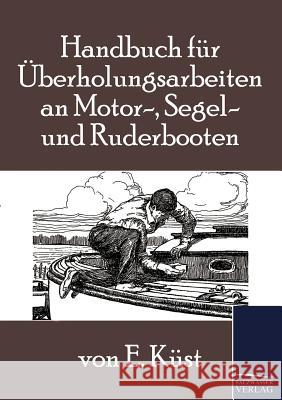 Handbuch für Überholungsarbeiten an Motor-, Segel- und Ruderbooten Küst, E. 9783861955771 Salzwasser-Verlag