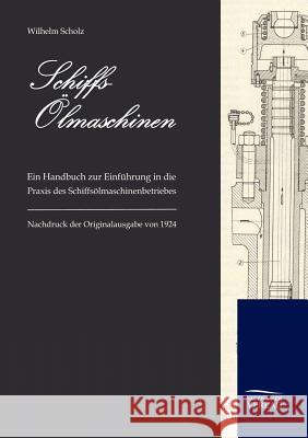 Schiffs-Ölmaschinen Scholz, Wilhelm 9783861955863 Salzwasser-Verlag