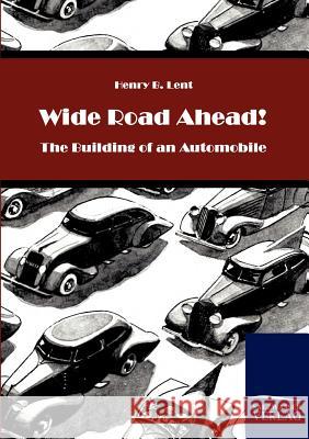 Wide Road Ahead! Lent, Henry B.   9783861956471 Salzwasser-Verlag