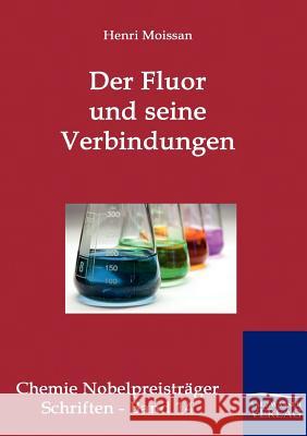 Der Fluor und seine Verbindungen Moissan, Henri 9783861956808 Salzwasser-Verlag