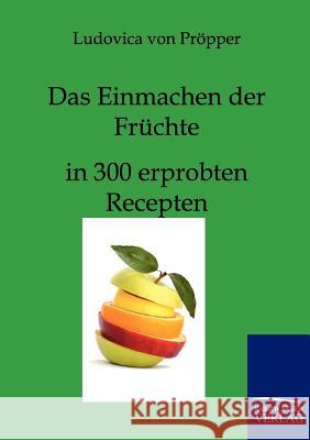 Das Einmachen der Früchte Pröpper, Ludovica Von 9783861957249 Salzwasser-Verlag