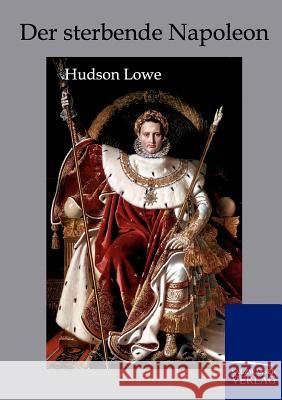 Der Sterbende Napoleon Lowe, Hudson Frémeaux, Paul  9783861957256