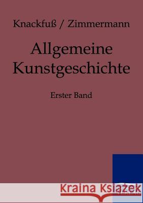 Allgemeine Kunstgeschichte Knackfuß, Hubert; Zimmermann, Max 9783861957355 Salzwasser-Verlag