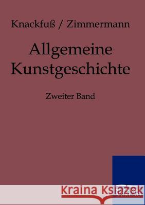 Allgemeine Kunstgeschichte Knackfuß, Hubert; Zimmermann, Max 9783861957362 Salzwasser-Verlag