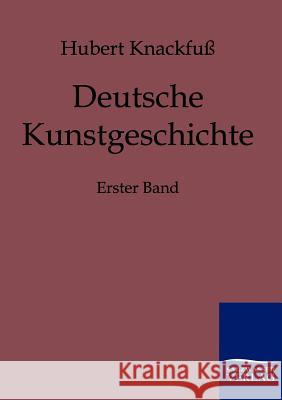 Deutsche Kunstgeschichte Knackfuß, Hubert 9783861957416 Salzwasser-Verlag