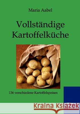 Vollständige Kartoffelküche Aabel, Maria 9783861957454 Salzwasser-Verlag