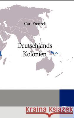 Deutschlands Kolonien Frenzel, Carl 9783861957522