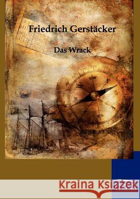 Das Wrack Gerstäcker, Friedrich 9783861957676 Salzwasser-Verlag