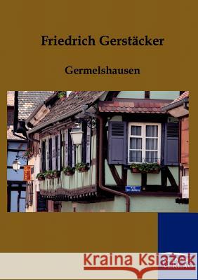 Germelshausen Gerstäcker, Friedrich 9783861957683 Salzwasser-Verlag