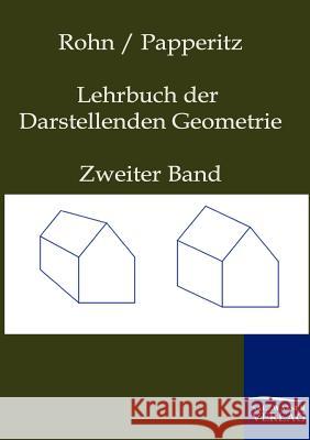 Lehrbuch der Darstellenden Geometrie Rohn, Karl 9783861958185