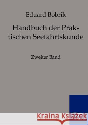 Handbuch der Praktischen Seefahrtskunde Bobrik, Eduard 9783861958444 Salzwasser-Verlag