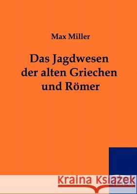 Das Jagdwesen der alten Griechen und Römer Miller, Max 9783861958703 Salzwasser-Verlag