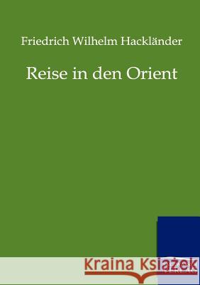 Reise in den Orient Hackländer, Friedrich Wilhelm 9783861958727 Salzwasser-Verlag