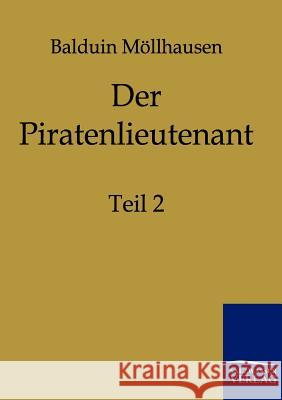 Der Piratenlieutenant Möllhausen, Balduin 9783861958833