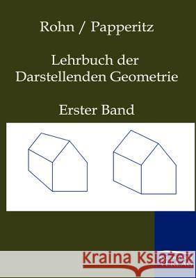 Lehrbuch der Darstellenden Geometrie Rohn, Karl 9783861958888