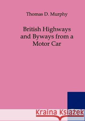 British Highways and Byways from a Motor Car Murphy, Thomas D. 9783861958970 Salzwasser-Verlag