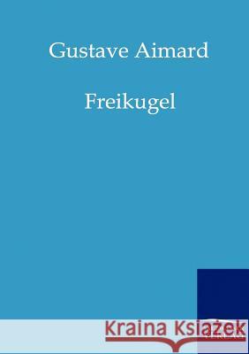 Freikugel Aimard, Gustave 9783861959212 Salzwasser-Verlag