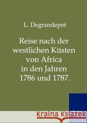 Reise nach der westlichen Küsten von Africa in den Jahren 1786 und 1787. Degrandepré, L. 9783861959656 Salzwasser-Verlag